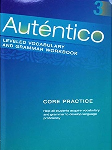 Autentico 3 Leveled Vocabulary and Grammar Workbook Core Practice 1st Edition by Savvas Learning Co