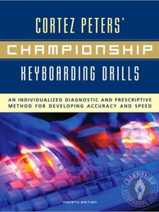 Cortez Peters Championship Keyboarding Drills An Individualized Diagnostic and Prescriptive Method for Developing Accuracy and 4th Edition by Cortez Peters