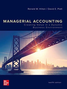 Managerial Accounting: Creating Value in a Dynamic Business Environment 12th Edition by Ronald Hilton