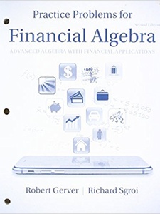 Practice Problems for Financial Algebra: Advanced Algebra with Financial Applications 2nd Edition by Robert Gerver