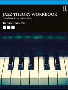 Jazz Theory Workbook: From Basic to Advanced Study 1st Edition by Dariusz Terefenko