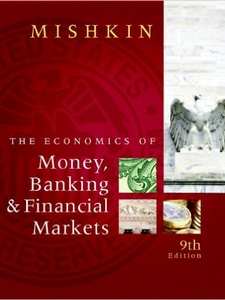 The Economics of Money, Banking and Financial Markets 9th Edition by Frederic S. Mishkin