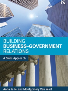 Building Business-Government Relations 1st Edition by Anna Ni, Montgomery R Van Wart