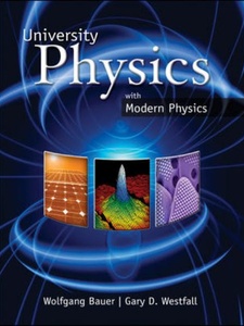 University Physics with Modern Physics 1st Edition by Bauer, Gary Westfall