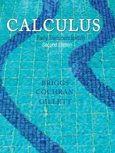Calculus: Early Transcendentals 2nd Edition by Bernard Gillett, Lyle Cochran, William L. Briggs
