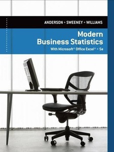 Modern Business Statistics with Microsoft Excel 5th Edition by David R. Anderson, Dennis J. Sweeney, Thomas A. Williams