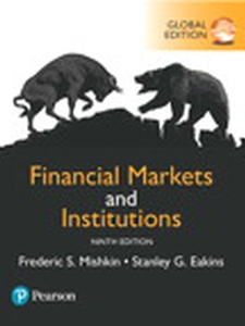Financial Markets and Institutions, Global Edition 9th Edition by Frederic S. Mishkin, Stanley G Eakins
