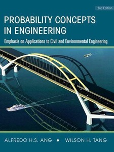Probability Concepts in Engineering: Emphasis on Applications to Civil and Environmental Engineering 2nd Edition by Alfredo H-S. Ang, Wilson H. Tang