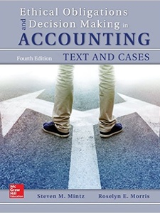 Ethical Obligations and Decision-Making in Accounting: Text and Cases 4th Edition by Roselyn Morris, Steven Mintz