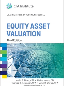 Equity Asset Valuation 3rd Edition by Abby Cohen, Elaine Henry, Jerald Cfa, Jerald E Pinto, John D Stowe, Paul Miller, Thomas Cfa, Thomas R Robinson