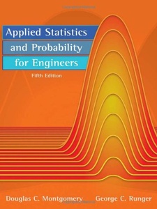Applied Statistics and Probability for Engineers 5th Edition by Douglas C. Montgomery, George C. Runger