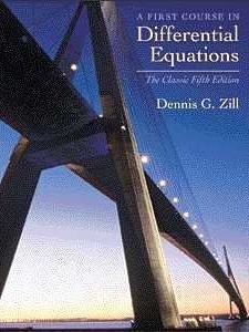 A First Course in Differential Equations, Classic Edition 5th Edition by Dennis G. Zill