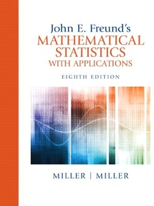 Mathematical Statistics with Applications 8th Edition by Irwin Miller, Marylees Miller