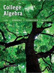 College Algebra 12th Edition by Callie Daniels, David I. Schneider, John Hornsby, Margaret L. Lial