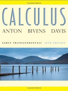 Calculus: Early Transcendentals 10th Edition by Howard Anton, Irl C. Bivens, Stephen Davis