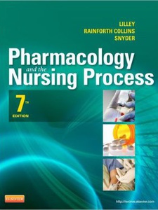 Pharmacology and the Nursing Process 7th Edition by Julie S Snyder, Linda Lilley, Shelly Collins