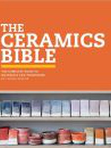 The Ceramics Bible: The Complete Guide To Materials and Techniques 1st Edition by Louisa Taylor
