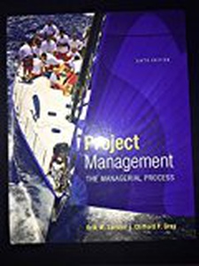 Project Management: The Managerial Process 6th Edition by Clifford Gray, Erik Larson