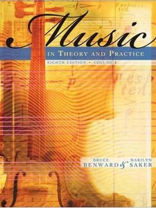 Music in Theory and Practice 8th Edition by Bruce Benward, Marilyn Saker