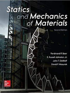 Statics and Mechanics of Materials 2nd Edition by David Mazurek, E. Russell Johnston, Ferdinand Beer, John T. DeWolf
