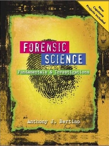 Forensic Science: Fundamentals and Investigations, 2012 Update 1st Edition by Anthony J. Bertino