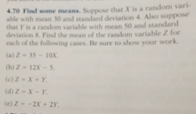 Suppose That X Is A Random Variable With Mean 30 And Standard Deviation 4 Also Suppose That Y Is A Random Variable With Mean 50 And Standard Deviation 8 Find The Mean