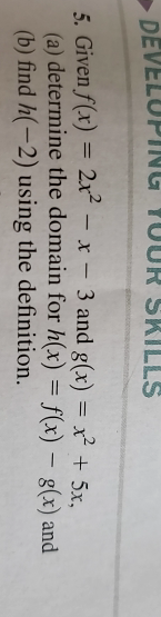 Given Math F X 2x 2 X 3 Math And Math G X X 2 5x Math A Determine The Domain For H X F X G X And B Find H 2 Using The Definition Homework Help And Answers Slader