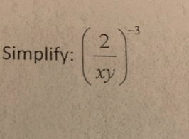 Simplify Math Left Dfrac 2 Xy Right 3 Math Homework Help And Answers Slader