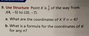 Point K Is Math Frac 1 N Math Of The Way From J 4 5 To L 0 7 A What Are The Coordinates Of K If N 4 B What Is A Formula For The Coordinates Of K For Any