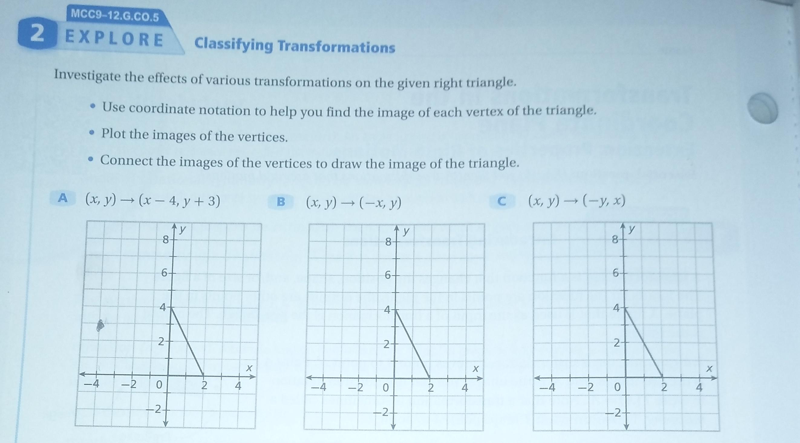 Investigate The Effects Of Various Transformations On The Given Right Triangle Use The Coordinate Notation To Help You Find The Image Of Each Vertex Of The Triangle Plot The Images Of The