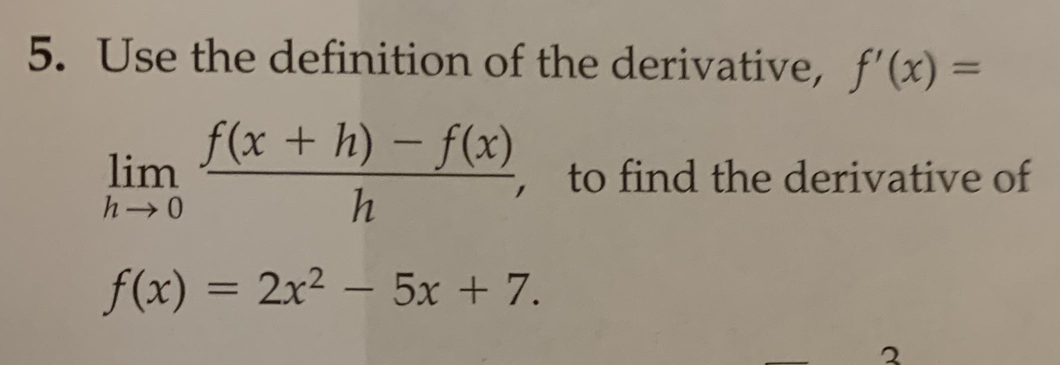 Use the definition of the derivative, f'(x) = \lim_{h \ Quizlet