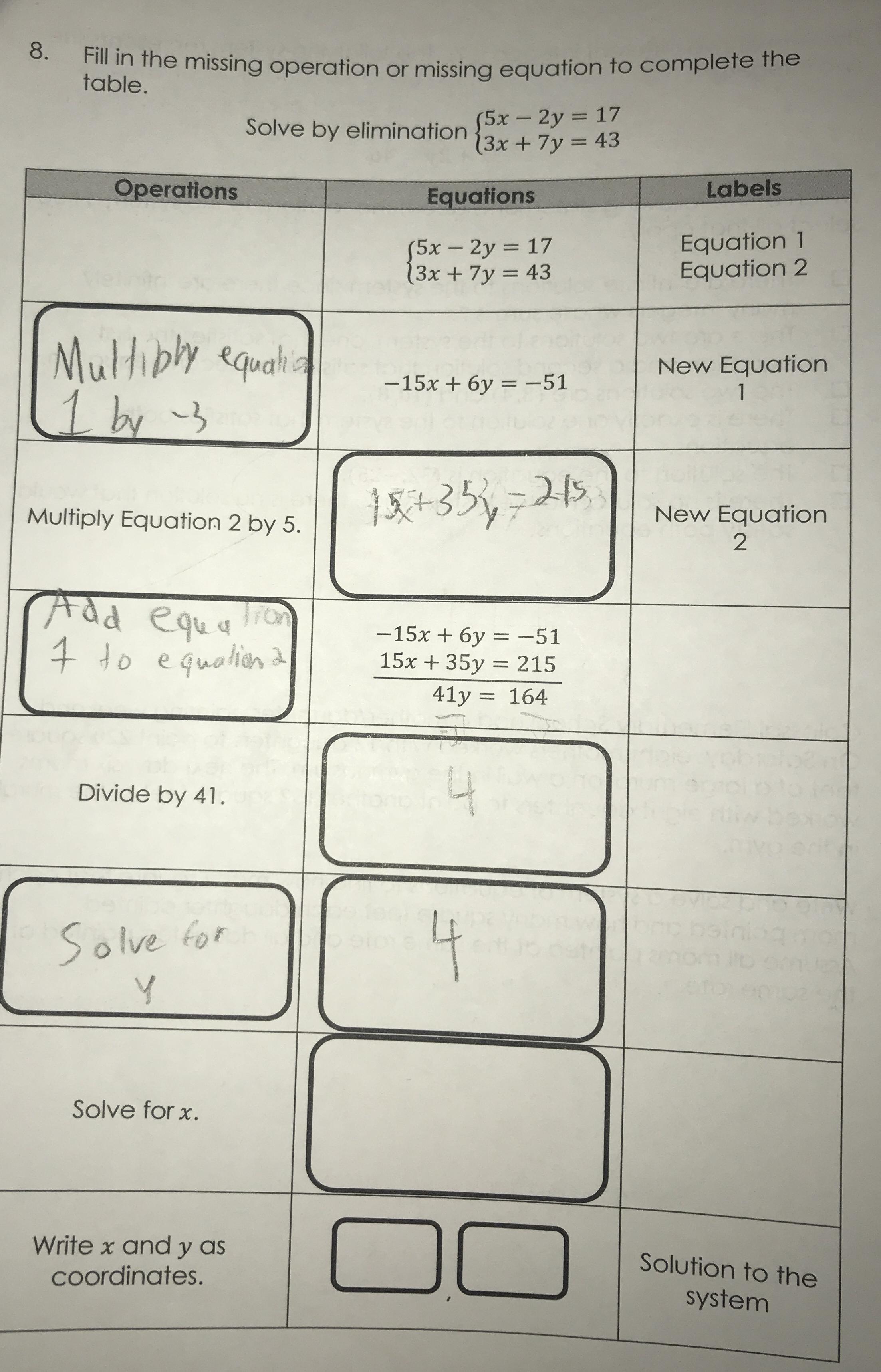Fill In The Missing Operation Or Missing Equation To Complete The Table Solve By Elimination Math Begin Cases 5x 2y 17 3x 7y 43 End Cases Math Homework Help And Answers Slader