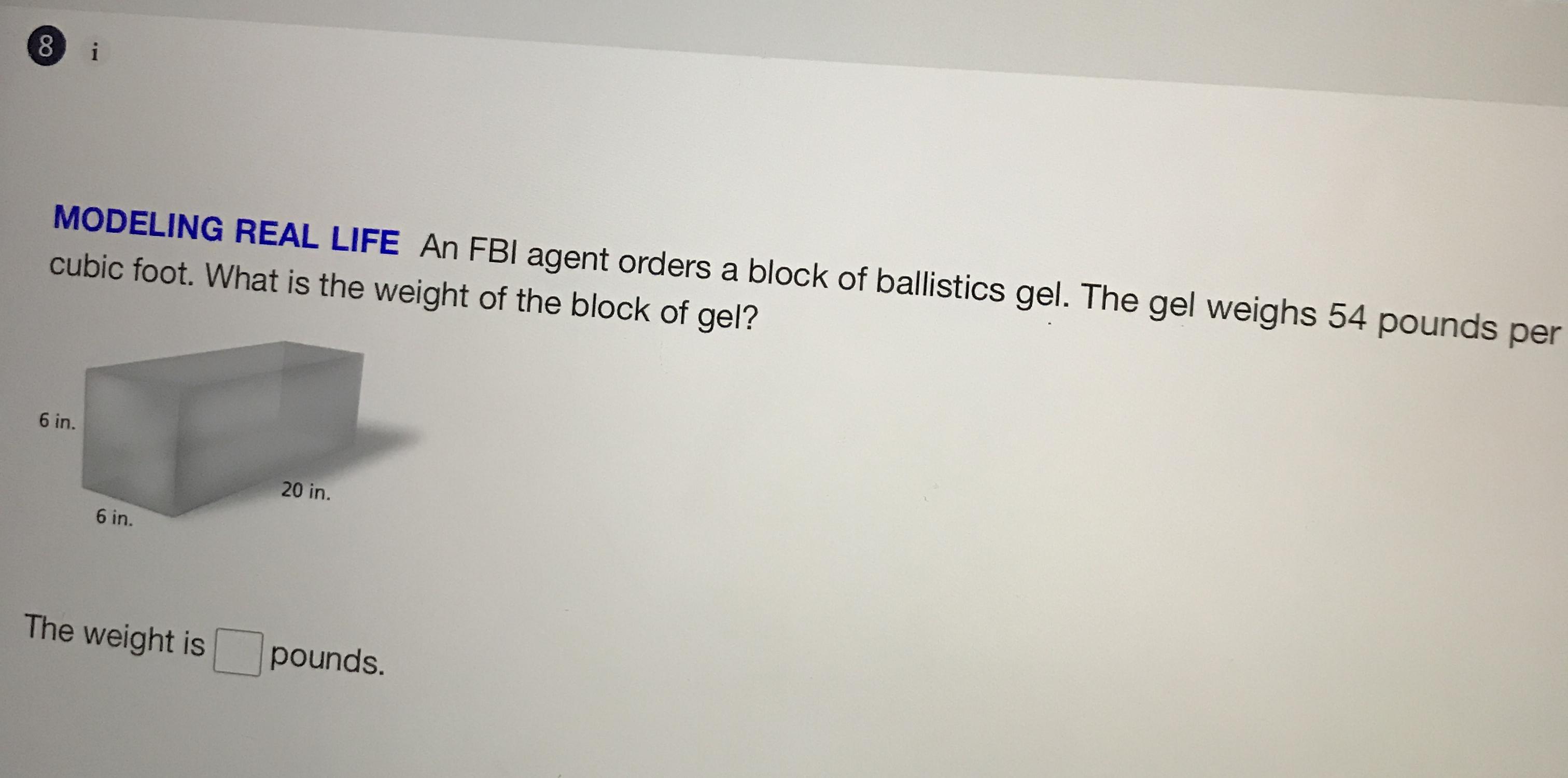 An FBI agent orders a block of ballistics gel. The gel weigh