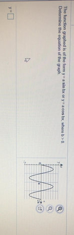 The Function Graphed Is Of The Form $y=a\sin Bx$ Or $a\cos B | Quizlet