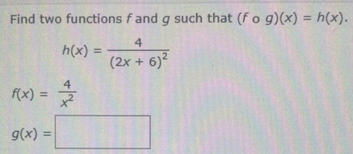 Find Two Functions F And G Such That F G H X Math H X Frac 4 2 X 6 2