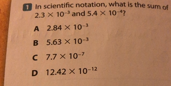 In Scientific Notation What Is The Sum Of 2 3 10 And 5 4 10 A 2 84 10 B 5 63 10 C 7 7 10 D 12 43 10 Homework Help And Answers Slader