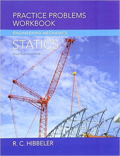 strijd Laboratorium in de buurt Engineering Mechanics: Statics, Practice Problems Workbook - 14th Edition -  Solutions and Answers | Quizlet