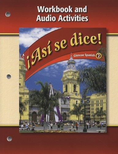 Asi Se Dice 2 Workbook And Audio Activities 9780078883828 Solutions And Answers Quizlet