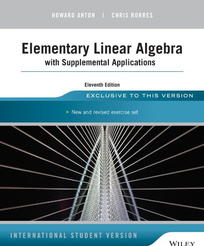 Elementary Linear Algebra With Supplemental Applications (International ...